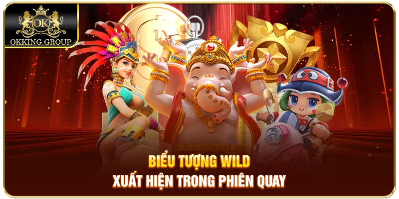 Biểu tượng Wild xuất hiện trong phiên quay