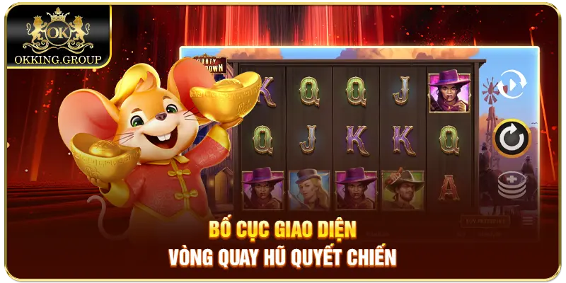 Bố cục giao diện vòng quay hũ Quyết Chiến