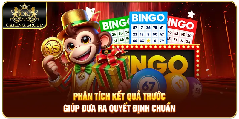 Phân tích kết quả trước giúp đưa ra quyết định chuẩn