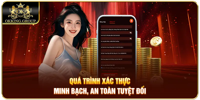Quá trình xác thực minh bạch, an toàn tuyệt đối