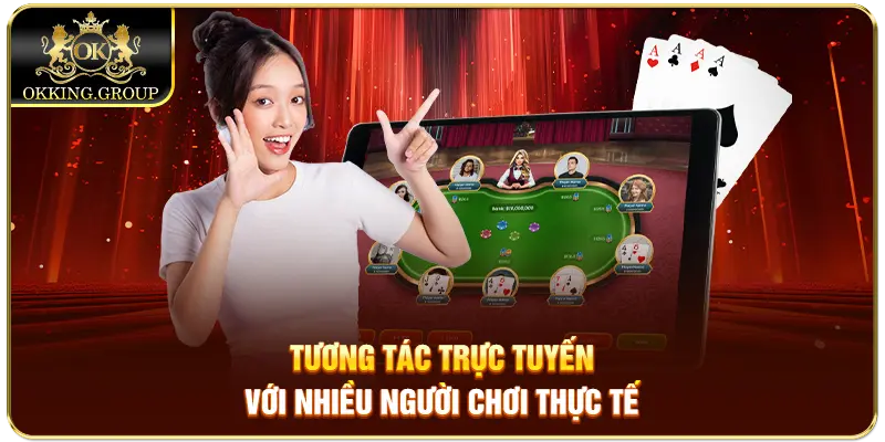 Tương tác trực tuyến với nhiều người chơi Tiến lên miền Nam