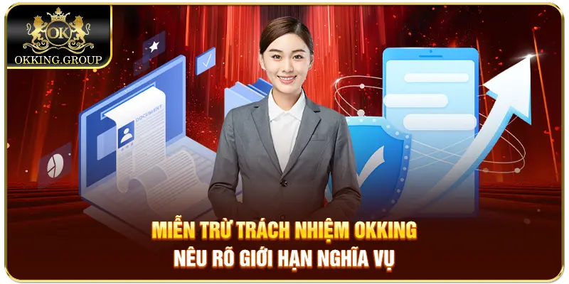 Miễn trừ trách nhiệm Okking nêu rõ giới hạn nghĩa vụ