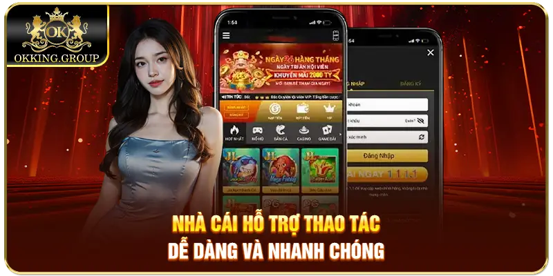 Nhà cái hỗ trợ thao tác dễ dàng và nhanh chóng