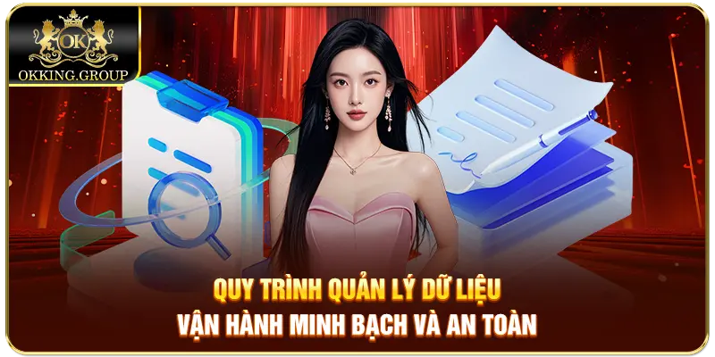 Quy trình quản lý dữ liệu vận hành minh bạch và an toàn